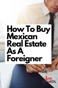 how to buy mexican real estate as a foreigner jenknoedl lawyer